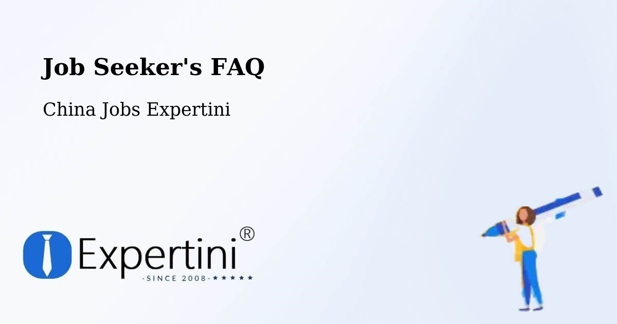 Job Seeker FAQ – Sanya - China Jobs Expertini