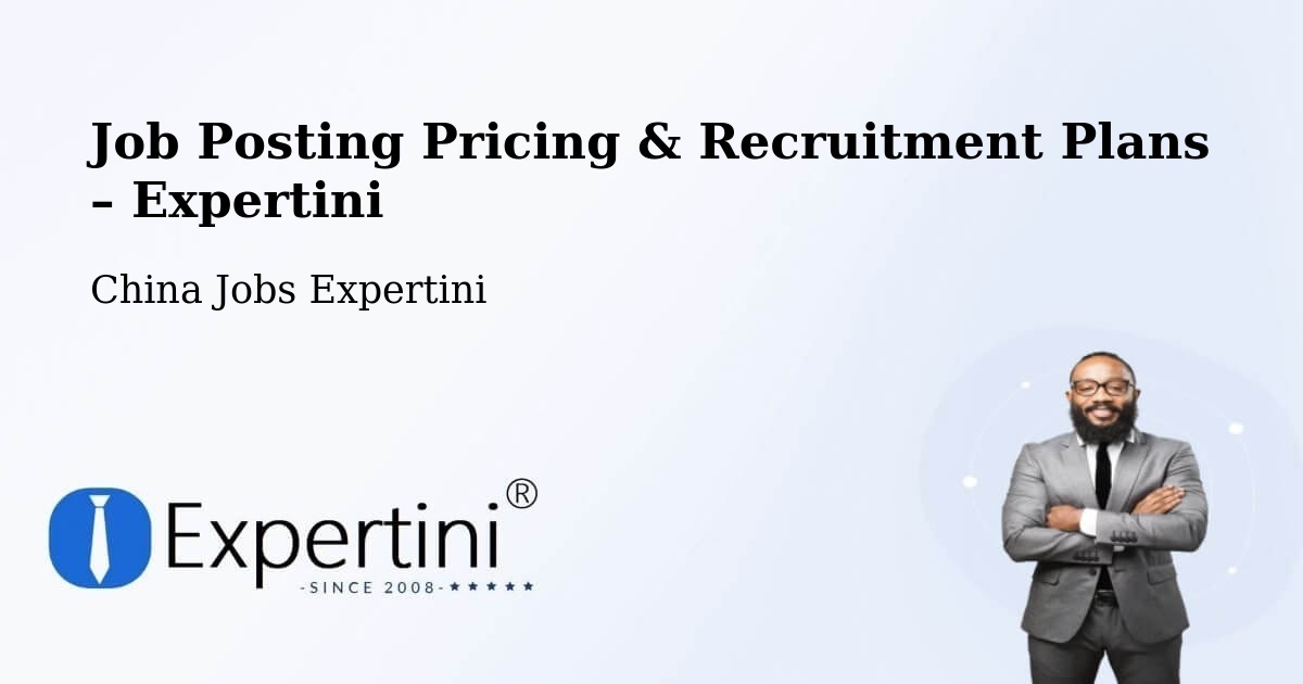 Job Posting Pricing & Recruitment Plans – Sanya - Sanya, China Jobs Expertini